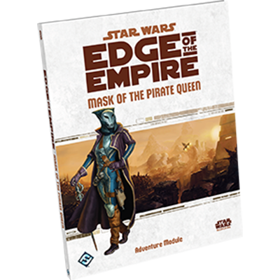 Edge of the Empire: Mask of the Pirate Queen (Adventure Module)